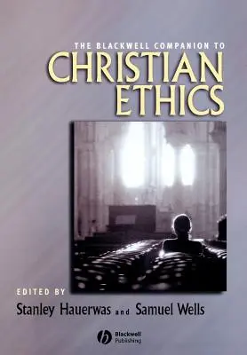 Blackwell Companion to Christian Ethics (Przewodnik po etyce chrześcijańskiej) - Blackwell Companion to Christian Ethics