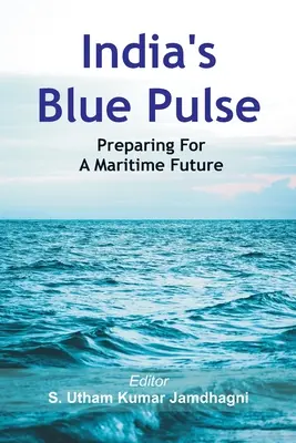 Niebieski puls Indii: przygotowanie do morskiej przyszłości - India's Blue Pulse: Preparing For A Maritime Future