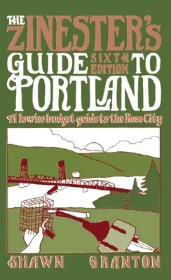 Przewodnik Zinestera po Portland: Niskobudżetowy przewodnik po Rose City - The Zinester's Guide to Portland: A Low/No Budget Guide to the Rose City