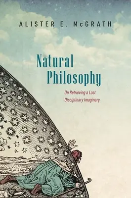 Filozofia naturalna: O odzyskiwaniu utraconej dyscyplinarnej wyobraźni - Natural Philosophy: On Retrieving a Lost Disciplinary Imaginary