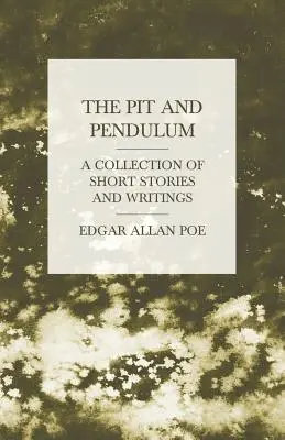 The Pit and Pendulum - zbiór krótkich opowiadań i pism - The Pit and Pendulum - A Collection of Short Stories and Writings