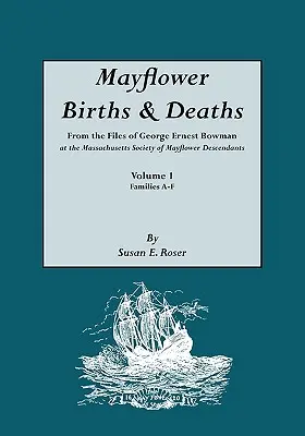 Urodzenia i zgony Mayflower, z akt George'a Ernesta Bowmana w Massachusetts Society of Mayflower Descendants. Tom I, Rodziny A-F. Indeks - Mayflower Births & Deaths, from the Files of George Ernest Bowman at the Massachusetts Society of Mayflower Descendants. Volume I, Families A-F. Index