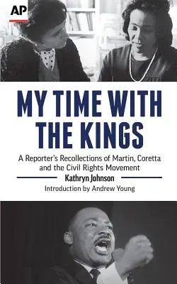 Mój czas z królami: Wspomnienia reportera o Martinie, Coretcie i ruchu na rzecz praw obywatelskich - My Time with the Kings: A Reporter's Recollections of Martin, Coretta and the Civil Rights Movement