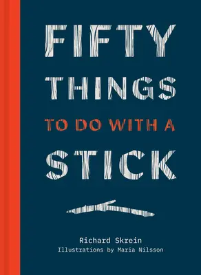 Pięćdziesiąt rzeczy do zrobienia z kijem - Fifty Things to Do with a Stick