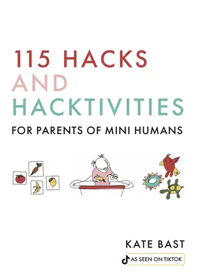 115 hacków i ciekawostek dla rodziców małych ludzi - 115 Hacks and Hacktivities for Parents of Mini Humans