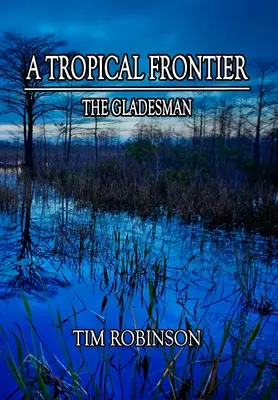 Tropikalna granica: The Gladesman - A Tropical Frontier: The Gladesman