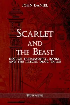 Szkarłat i bestia III: Angielskie banki masońskie i nielegalny handel narkotykami - Scarlet and the Beast III: English freemasonry banks and the illegal drug trade