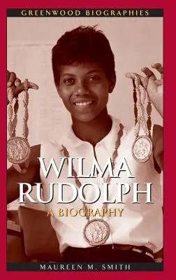 Wilma Rudolph: Biografia - Wilma Rudolph: A Biography