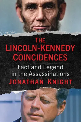 Zbiegi okoliczności Lincoln-Kennedy: Fakty i legendy w zamachach - The Lincoln-Kennedy Coincidences: Fact and Legend in the Assassinations