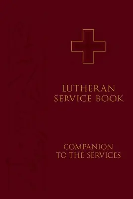 Książka nabożeństw luterańskich: Towarzysz nabożeństw - Lutheran Service Book: Companion to the Services