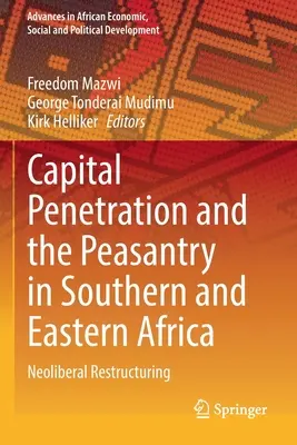 Penetracja kapitału i chłopstwo w Afryce Południowej i Wschodniej: Neoliberalna restrukturyzacja - Capital Penetration and the Peasantry in Southern and Eastern Africa: Neoliberal Restructuring