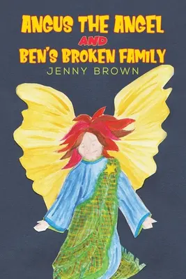 Anioł Angus i rozbita rodzina Bena - Angus The Angel And Ben's Broken Family