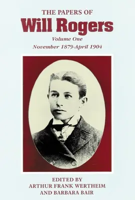 Dokumenty Willa Rogersa: Wczesne lata, listopad 1879-kwiecień 1904 - The Papers of Will Rogers: The Early Years, November 1879-April 1904