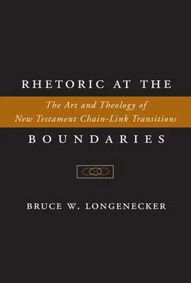 Retoryka na granicach: Sztuka i teologia przejść łańcuchowych Nowego Testamentu - Rhetoric at the Boundaries: The Art and Theology of New Testament Chain-Link Transitions