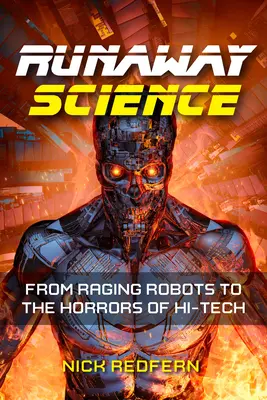 Uciekająca nauka: Prawdziwe historie o szalejących robotach i technologicznych horrorach - Runaway Science: True Stories of Raging Robots and Hi-Tech Horrors