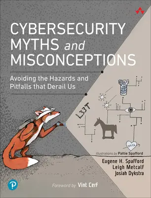 Mity i nieporozumienia dotyczące cyberbezpieczeństwa: Unikanie zagrożeń i pułapek, które nas wykolejają - Cybersecurity Myths and Misconceptions: Avoiding the Hazards and Pitfalls That Derail Us