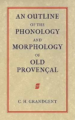 Zarys fonologii i morfologii języka staroprowansalskiego - An Outline of the Phonology and Morphology of Old Provencal