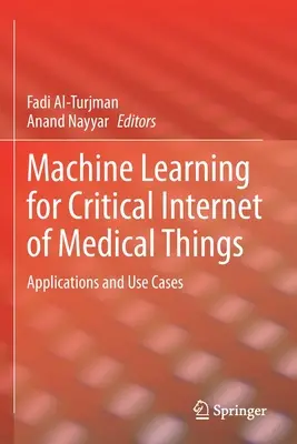 Uczenie maszynowe dla krytycznego Internetu rzeczy medycznych: Aplikacje i przypadki użycia - Machine Learning for Critical Internet of Medical Things: Applications and Use Cases