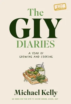 The Giy Diaries: Rok uprawy i gotowania - The Giy Diaries: A Year of Growing and Cooking