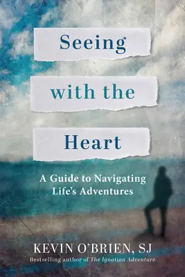 Widzieć sercem: Przewodnik po przygodach życia - Seeing with the Heart: A Guide to Navigating Life's Adventures