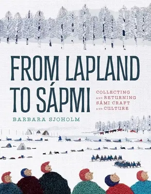 Z Laponii do Spmi: Zbieranie i przywracanie rzemiosła i kultury Smi - From Lapland to Spmi: Collecting and Returning Smi Craft and Culture