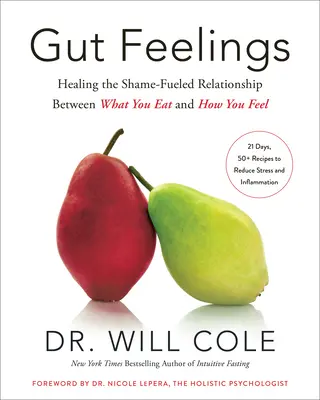 Gut Feelings: Uzdrowienie napędzanego wstydem związku między tym, co jesz, a tym, jak się czujesz - Gut Feelings: Healing the Shame-Fueled Relationship Between What You Eat and How You Feel