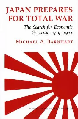 Japonia przygotowuje się do wojny totalnej: poszukiwanie bezpieczeństwa ekonomicznego, 1919-1941 - Japan Prepares for Total War: The Search for Economic Security, 1919-1941