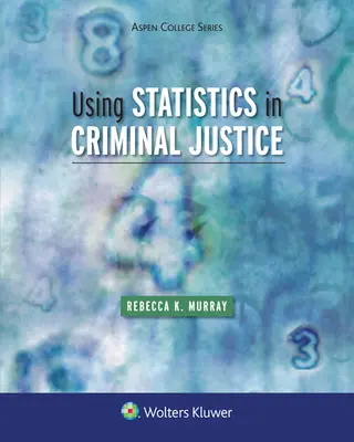 Wykorzystanie statystyki w wymiarze sprawiedliwości w sprawach karnych - Using Statistics in Criminal Justice