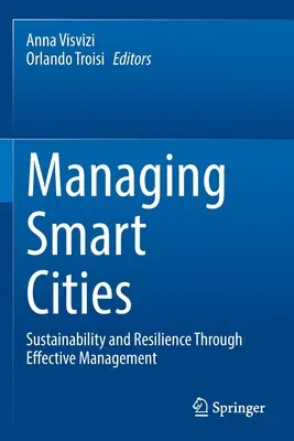 Zarządzanie inteligentnymi miastami: Zrównoważony rozwój i odporność dzięki skutecznemu zarządzaniu - Managing Smart Cities: Sustainability and Resilience Through Effective Management