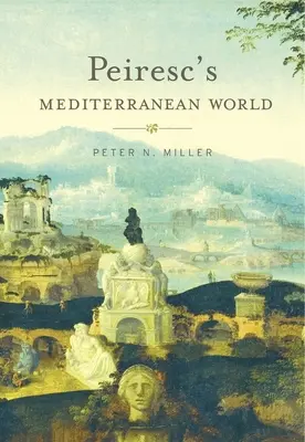 Śródziemnomorski świat Peiresca - Peiresc's Mediterranean World