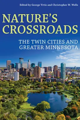 Skrzyżowanie Natury: Bliźniacze miasta i większa Minnesota - Nature's Crossroads: The Twin Cities and Greater Minnesota