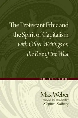 Etyka protestancka i duch kapitalizmu wraz z innymi pismami o powstaniu Zachodu - The Protestant Ethic and the Spirit of Capitalism with Other Writings on the Rise of the West