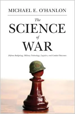 Nauka o wojnie: budżetowanie obronne, technologia wojskowa, logistyka i wyniki walki - The Science of War: Defense Budgeting, Military Technology, Logistics, and Combat Outcomes