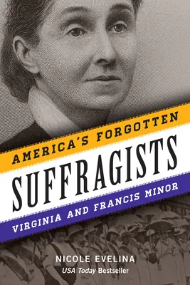 Zapomniane amerykańskie sufrażystki: Virginia i Francis Minor - America's Forgotten Suffragists: Virginia and Francis Minor