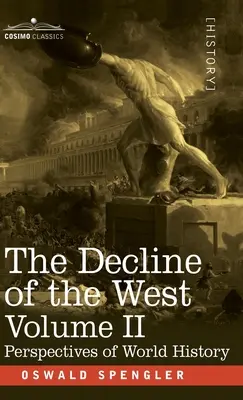 Schyłek Zachodu, tom II: Perspektywy historii światowej - The Decline of the West, Volume II: Perspectives of World-History