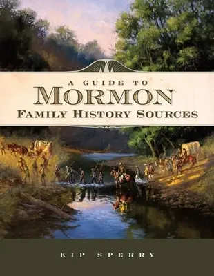 Przewodnik po mormońskich źródłach historii rodziny - A Guide to Mormon Family History Sources