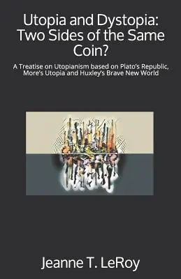 Utopia i dystopia: Dwie strony tej samej monety? Traktat o utopii na podstawie