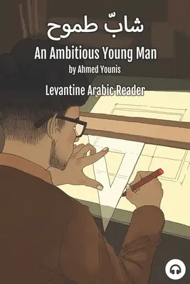 An Ambitious Young Man: Levantine Arabic Reader (arabski palestyński) - An Ambitious Young Man: Levantine Arabic Reader (Palestinian Arabic)