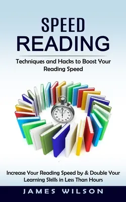 Szybkie czytanie: Techniki i hacki zwiększające szybkość czytania (Increase Your Reading Speed by & Double Your Learning Skills in Less) - Speed Reading: Techniques and Hacks to Boost Your Reading Speed (Increase Your Reading Speed by & Double Your Learning Skills in Less