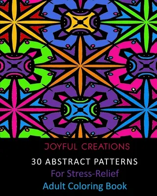 30 abstrakcyjnych wzorów na odstresowanie: Kolorowanka dla dorosłych - 30 Abstract Patterns For Stress-Relief: Adult Coloring Book