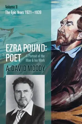 Ezra Pound: Poeta: Tom II: Lata epickie - Ezra Pound: Poet: Volume II: The Epic Years