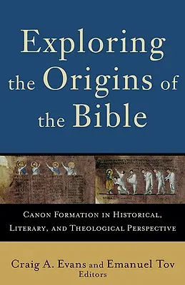 Odkrywanie początków Biblii: Kształtowanie się kanonu w perspektywie historycznej, literackiej i teologicznej - Exploring the Origins of the Bible: Canon Formation in Historical, Literary, and Theological Perspective