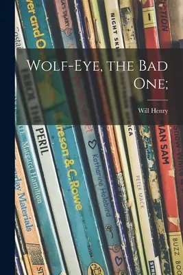 Wilcze Oko, Zły; - Wolf-Eye, the Bad One;