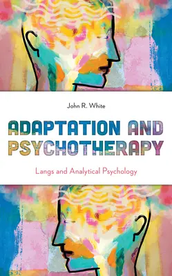 Adaptacja i psychoterapia: Langs i psychologia analityczna - Adaptation and Psychotherapy: Langs and Analytical Psychology