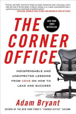 The Corner Office: Niezbędne i nieoczekiwane lekcje od prezesów na temat tego, jak przewodzić i odnosić sukcesy - The Corner Office: Indispensable and Unexpected Lessons from Ceos on How to Lead and Succeed