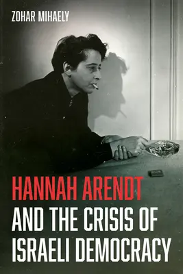 Hannah Arendt i kryzys izraelskiej demokracji - Hannah Arendt and the Crisis of Israeli Democracy
