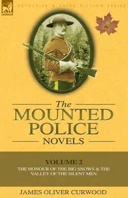 The Mounted Police Novels: Tom 2 - Honor Wielkich Śniegów i Dolina Milczących Ludzi - The Mounted Police Novels: Volume 2-The Honour of the Big Snows & the Valley of the Silent Men