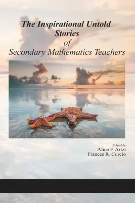 Inspirujące, nieopowiedziane historie nauczycieli matematyki w szkołach średnich - The Inspirational Untold Stories of Secondary Mathematics Teachers