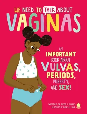 Musimy porozmawiać o waginach: Ważna książka o sromie, miesiączce, dojrzewaniu i seksie! - We Need to Talk about Vaginas: An Important Book about Vulvas, Periods, Puberty, and Sex!