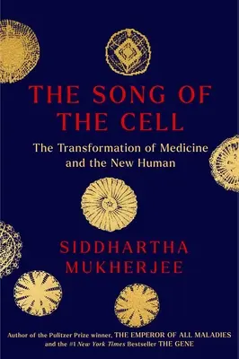 Pieśń komórki: eksploracja medycyny i nowego człowieka - The Song of the Cell: An Exploration of Medicine and the New Human